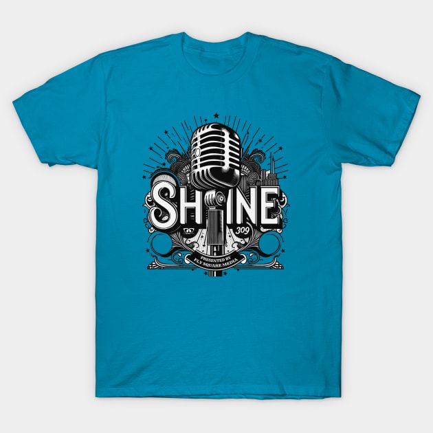 SHINE 309 - Podcast Logo T-Shirt by FlySquareWare